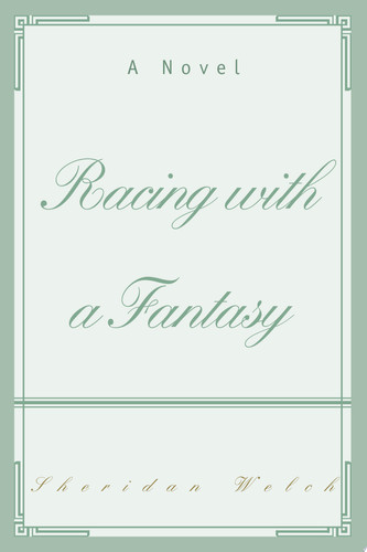 Racing with a Fantasy by Sheridan Welch