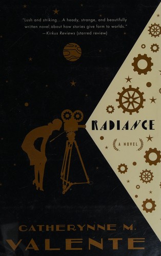 Radiance by Catherynne M. Valente