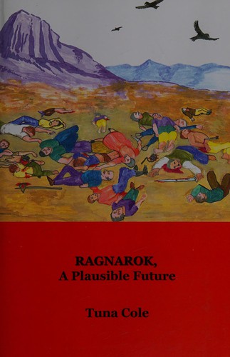 Ragnarok, A plausible future by Tuna Cole