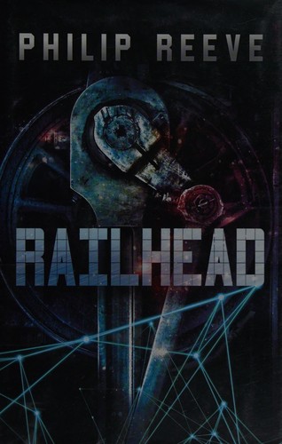 Railhead by Philip Reeve