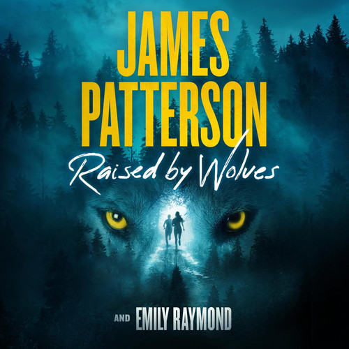 Raised by Wolves by James Patterson; Emily Raymond
