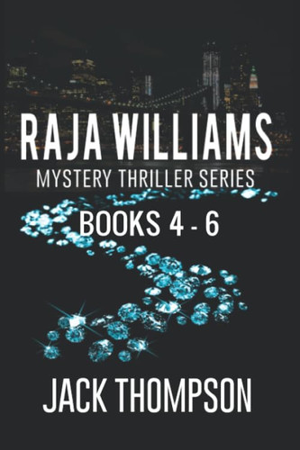 Raja Williams Mystery Thriller Series: Books 4-6 by Jack Thompson