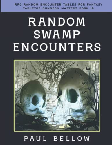 Random Swamp Encounters: Helpful Random Table Encounters for Fantasy RPG (RPG Random Encounter Tables for Fantasy Tabletop Dungeon Masters) by Bellow, Paul