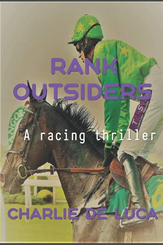 Rank Outsiders A Great Racing Thriller! by Charlie de Luca