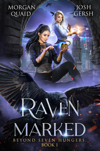 Raven Marked: Beyond Seven Hungers: Book 1, An Urban Fantasy Adventure by Quaid, Morgan