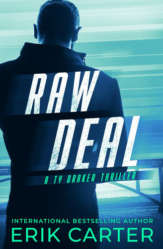 Raw Deal A Ty Draker Action Thriller by ERIK. CARTER