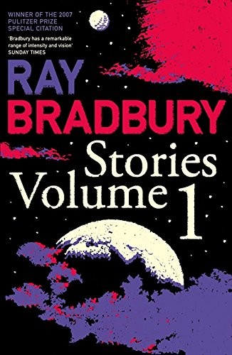 Ray Bradbury Stories, Volume 1 by Ray Bradbury