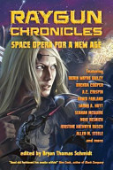 Raygun Chronicles by Bryan Thomas Schmidt