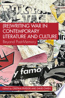 (Re)Writing War in Contemporary Literature and Culture by Cristina Pividori
