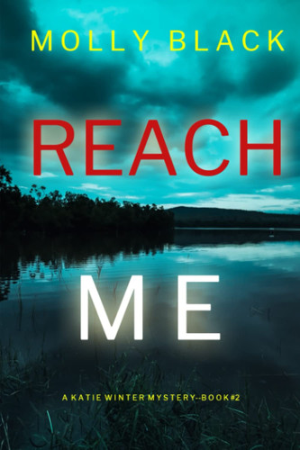 Reach Me (A Katie Winter FBI Suspense Thriller—Book 2) by Black, Molly