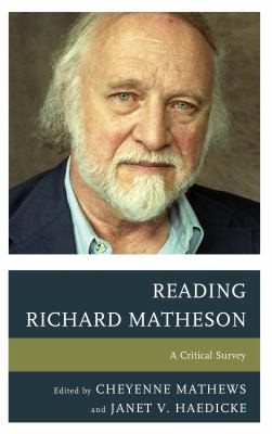 Reading Richard Matheson A Critical Survey by Cheyenne Mathews