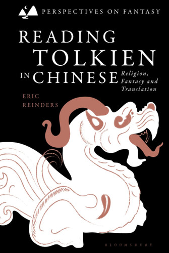 Reading Tolkien in Chinese Religion, Fantasy and Translation by Eric Reinders