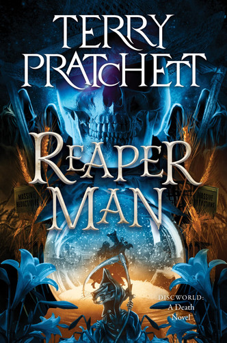 Reaper Man: A Satirical Discworld Fantasy About Death's Existential Crisis and Chaos by Pratchett, Terry