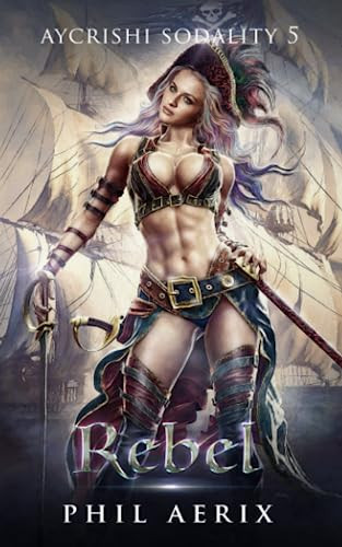 Rebel: A Monster Girl Harem Fantasy Adventure (Aycrishi Sodality) by Aerix, Phil
