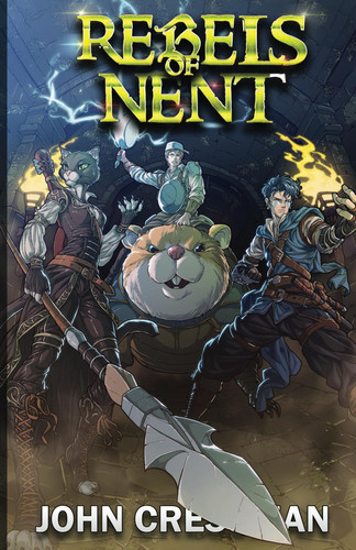 Rebels of Nent: A LitRPG/GameLit Fantasy Adventure (The Iron Skillet) by Cressman, John