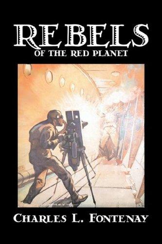 Rebels of the Red Planet by Charles, L. Fontenay