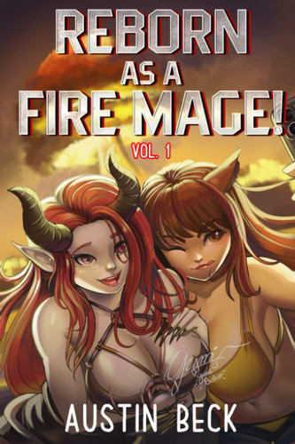 Reborn As a Fire Mage A Fantasy Isekai Light Novel by Austin Beck