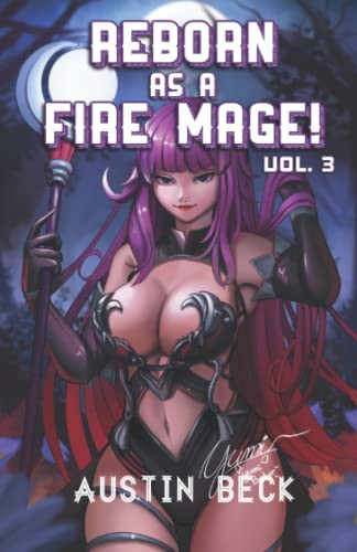 Reborn as a Fire Mage (VOL. 3): A Fantasy Isekai Light Novel by Beck, Austin