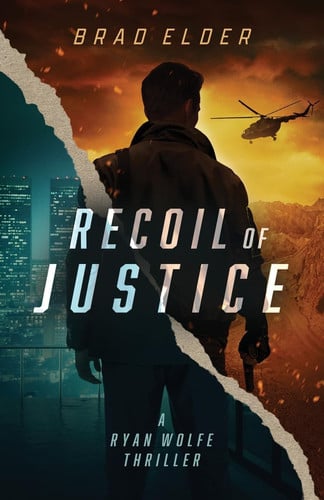 Recoil of Justice A Ryan Wolfe Thriller by BRAD. ELDER