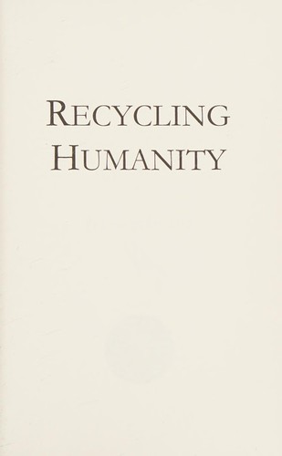 Recycling humanity by Heather Lee Dyer