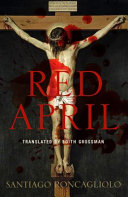 Red April by Santiago Roncagliolo