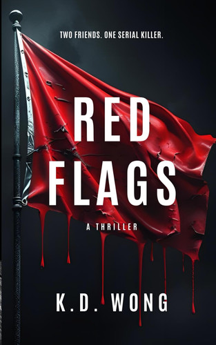 Red Flags: A Psychological Thriller by Wong, K. D.