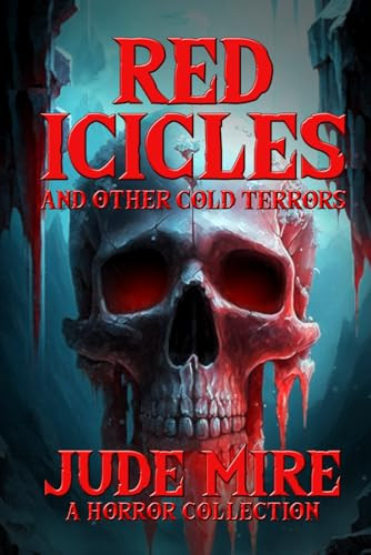 Red Icicles: and Other Cold Terrors (The Other Collections) by Mire, Jude