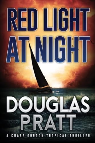 Red Light at Night A Chase Gordon Tropical Thriller by Douglas Pratt