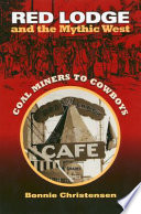 Red Lodge and the Mythic West by Bonnie Christensen