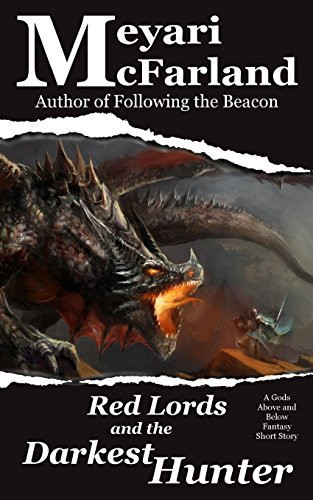 Red Lords and the Darkest Hunter A Gods Above and Below Fantasy Short Story by Meryari McFarland