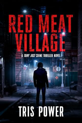 Red Meat Village A Tony Just Crime Thriller by TRIS. POWER
