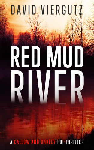 Red Mud River: A Callow and Oakley FBI Thriller (Callow and Oakley FBI Thrillers) by Viergutz, David