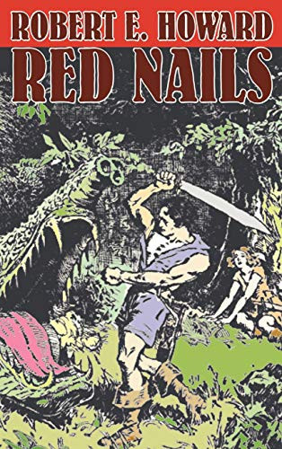 Red Nails by Robert E. Howard, Fiction, Fantasy by Robert E. Howard