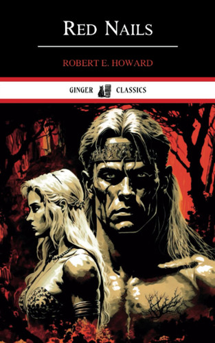 Red Nails: Classic Fantasy Novel (Annotated) by Howard, Robert E.