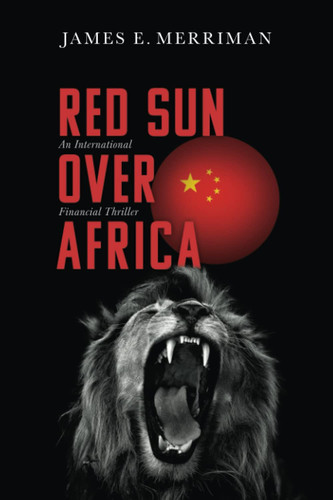Red Sun Over Africa: An International Financial Thriller by Merriman, James E.