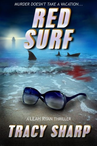 Red Surf A Leah Ryan Thriller by Tracy Sharp