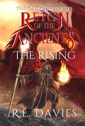 Reign of the Ancients: Part 3: The Rising (The Onis Chronicles - A Fantasy Adventure Series) by Davies, R.E.