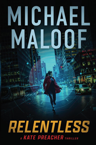 Relentless A Gripping International Thriller (Kate Preacher Thriller Series Book 1) by Michael Maloof