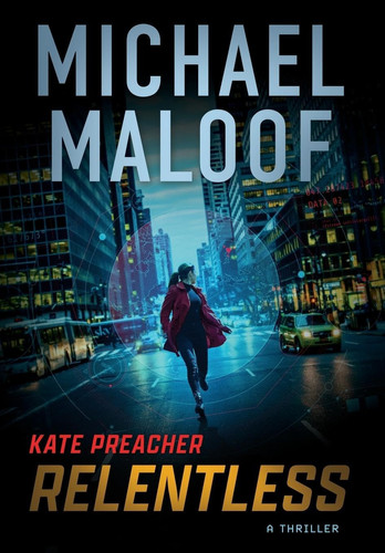 Relentless A Gripping International Thriller by Michael Maloof