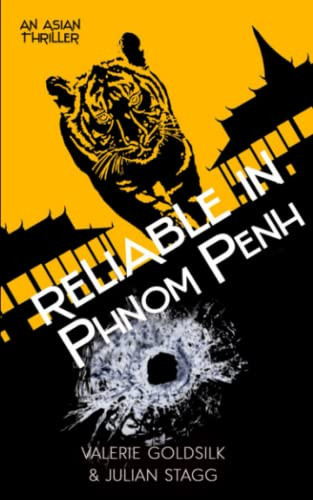 Reliable in Phnom Penh: An Asian Thriller (The Reliable Man Series) by Goldsilk, Valerie