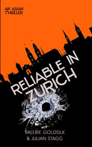 Reliable in Zurich: An Asian Thriller (The Reliable Man Series) by Goldsilk, Valerie