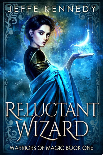 Reluctant Wizard a Dark Fantasy Romance by Jeffe Kennedy