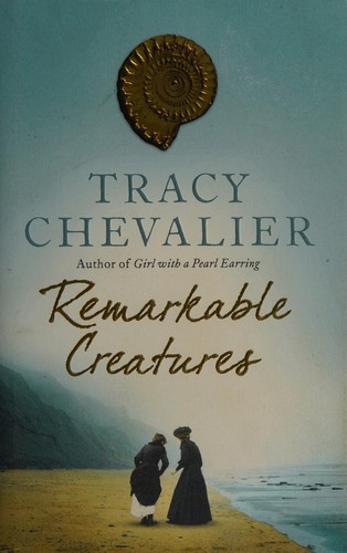 Remarkable creatures by Tracy Chevalier