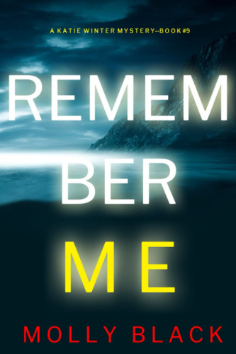 Remember Me (A Katie Winter FBI Suspense Thriller—Book 9) by Black, Molly