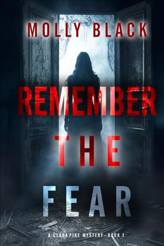 Remember The Fear (A Clara Pike FBI Thriller—Book One) by Black, Molly
