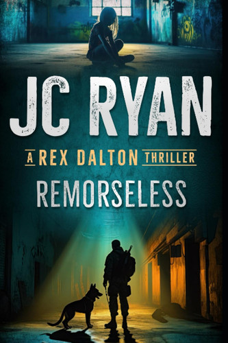 Remorseless: A Rex Dalton Thriller by Ryan, JC