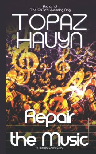 Repair the Music A Fantasy Short Story by Topaz Hauyn