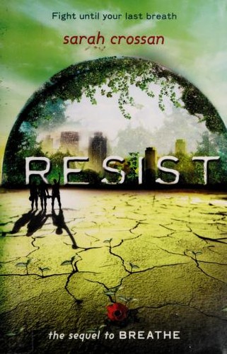 Resist (Breathe #2) by Sarah Crossan