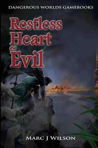Restless Heart of Evil A Fantasy Gamebook Adventure by Marc Wilson