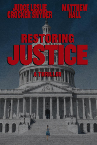 Restoring Justice: A Thriller by Crocker Snyder, Judge Leslie